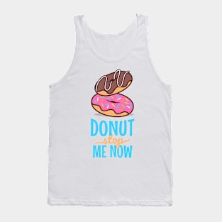 Donut stop me now 2 Tank Top